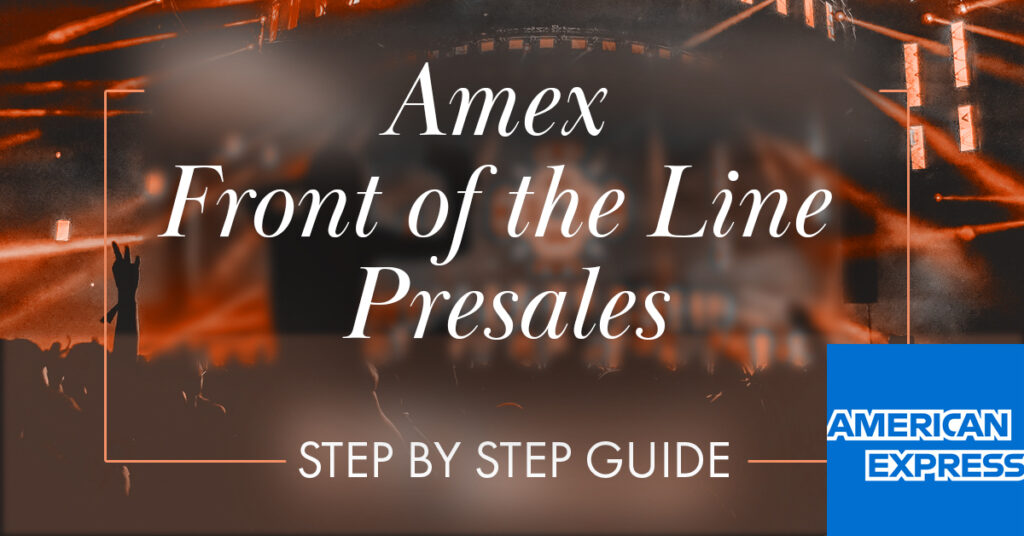 How to Get the Best Concert Tickets with Amex Front of the Line Presales